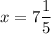 x = 7\dfrac{1}{5}