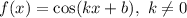 f(x) = \cos(kx+b),\ k\neq 0