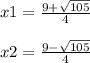 x1 =\frac{9+\sqrt{105} }{4} \\\\\ x2 = \frac{9-\sqrt{105} }{4} \\