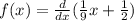 f(x)=\frac{d}{dx} (\frac{1}{9} x + \frac{1}{2} )