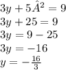3y + 5² = 9 \\ 3y + 25 = 9 \\ 3y = 9 - 25 \\ 3y = - 16 \\ y = - \frac {16}{3}