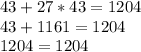 43+27*43=1204\\43+1161=1204\\1204=1204