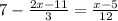 7-\frac{2x-11}{3} =\frac{x-5}{12}