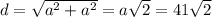 d=\sqrt{a^2+a^2}=a\sqrt2=41\sqrt2