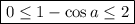 \boxed{0\leq 1-\cos a\leq 2}