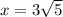 x = 3 \sqrt{5}