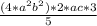 \frac{(4*a^{2} b^{2})*2*ac*3 }{5}