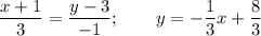 \displaystyle \frac{x+1}{3} =\frac{y-3}{-1} ; \qquad y= -\frac{1}{3}x+\frac{8}{3}