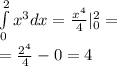\int\limits^{2} _ {0} {x}^{3} dx = \frac{ {x}^{4} }{4} |^{2} _ {0} = \\ = \frac{ {2}^{4} }{4} - 0 = 4