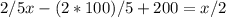 2/5 x-(2*100)/5+200=x/2