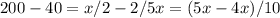 200-40=x/2-2/5 x=(5x-4x)/10