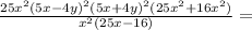 \frac{25x^{2} (5x-4y)^{2} (5x+4y)^{2} (25x^2+16x^2)} {x^{2}(25x-16) }=