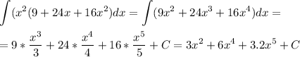 \displaystyle \int(x^2(9+24x+16x^2)dx=\int (9x^2+24x^3+16x^4)dx=\\\\=9*\frac{x^3}{3}+24*\frac{x^4}{4}+16*\frac{x^5}{5}+C=3x^2+6x^4+3.2x^5+C