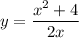 y=\dfrac{x^2+4}{2x}