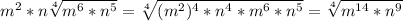 m^2*n\sqrt[4]{m^6*n^5}=\sqrt[4]{(m^2)^4*n^4*m^6*n^5} =\sqrt[4]{m^{14}*n^9}