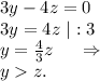 3y-4z=0\\3y=4z\ |:3\\y=\frac{4}{3}z\ \ \ \ \Rightarrow\\yz.