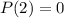 P(2)=0