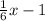 \frac{1}{6}x - 1