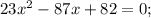 23x^{2}-87x+82=0;