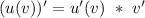 (u(v))'=u'(v)\ *\ v'