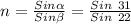 n=\frac{Sin\alpha }{Sin\beta }= \frac{Sin\ 31 }{Sin\ 22 }