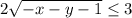 2\sqrt{-x-y-1 } \leq 3