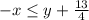 -x\leq y+\frac{13}{4}