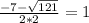 \frac{-7-\sqrt{121} }{2*2} =1