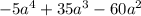 - 5a ^{4} + 35a ^{3} - 60a ^{2}