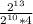 \frac{2^{13} }{2^{10}*4 }