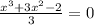 \frac{x {}^{3} + 3x {}^{2} - 2 }{3} = 0