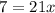 7=21x