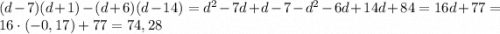 (d - 7) (d + 1) - (d + 6) (d - 14) = d ^ 2 - 7 d + d - 7 - d ^ 2 - 6 d + 14 d + 84 = 16 d + 77 = 16 \cdot (- 0,17) + 77 = 74,28