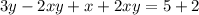 3y - 2xy +x + 2xy =5 + 2