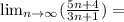 \lim_{n \to \infty} (\frac{5n+4}{3n+1} ) =