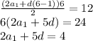 \frac{(2a_1 + d(6- 1))6 }{2} = 12 \\ 6(2a_1 + 5d) = 24 \\ 2a_1 + 5d = 4