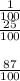 \frac{1}{100} \\\frac{25}{100} \\\\\frac{87}{100} \\