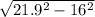 \sqrt{ 21.9^{2} - 16^{2}