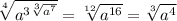 \sqrt[4]{ {a}^{3 \sqrt[3]{ {a}^{7} } } } = \sqrt[12]{ {a}^{16} } = \sqrt[3]{ {a}^{4} }