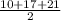 \frac{10+17+21}{2}