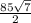 \frac{85\sqrt{7} }{2}