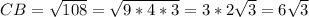 CB=\sqrt{108}=\sqrt{9*4*3}=3*2 \sqrt{3} =6\sqrt{3}