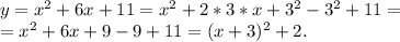 y=x^2+6x+11=x^2+2*3*x+3^2-3^2+11=\\=x^2+6x+9-9+11=(x+3)^2+2.