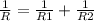 \frac{1}{R} =\frac{1}{R1} +\frac{1}{R2}