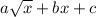 a\sqrt{x} + bx+c