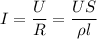 I = \dfrac U R = \dfrac {US}{\rho l}