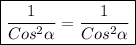 \boxed{\frac{1}{Cos^{2}\alpha} =\frac{1}{Cos^{2}\alpha}}