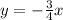 y=-\frac{3}{4}x