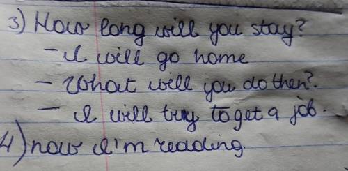 - Another month. I (go) home at the end of the month. - What you (do) then? - I (try) to get a job.