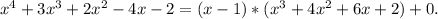 x^4+3x^3+2x^2-4x-2=(x-1)*(x^3+4x^2+6x+2)+0.